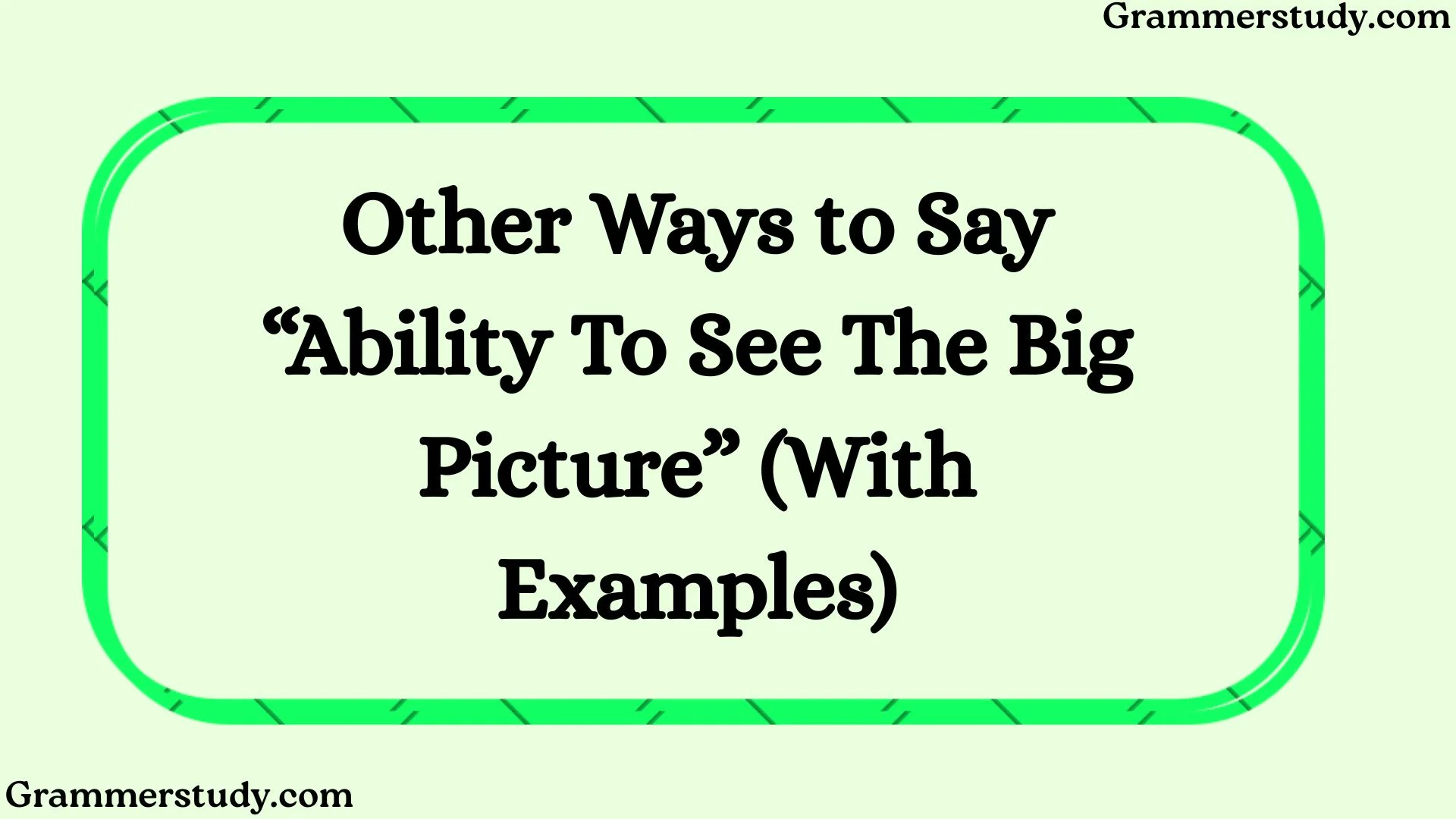 Other Ways to Say “Ability To See The Big Picture” (With Examples)