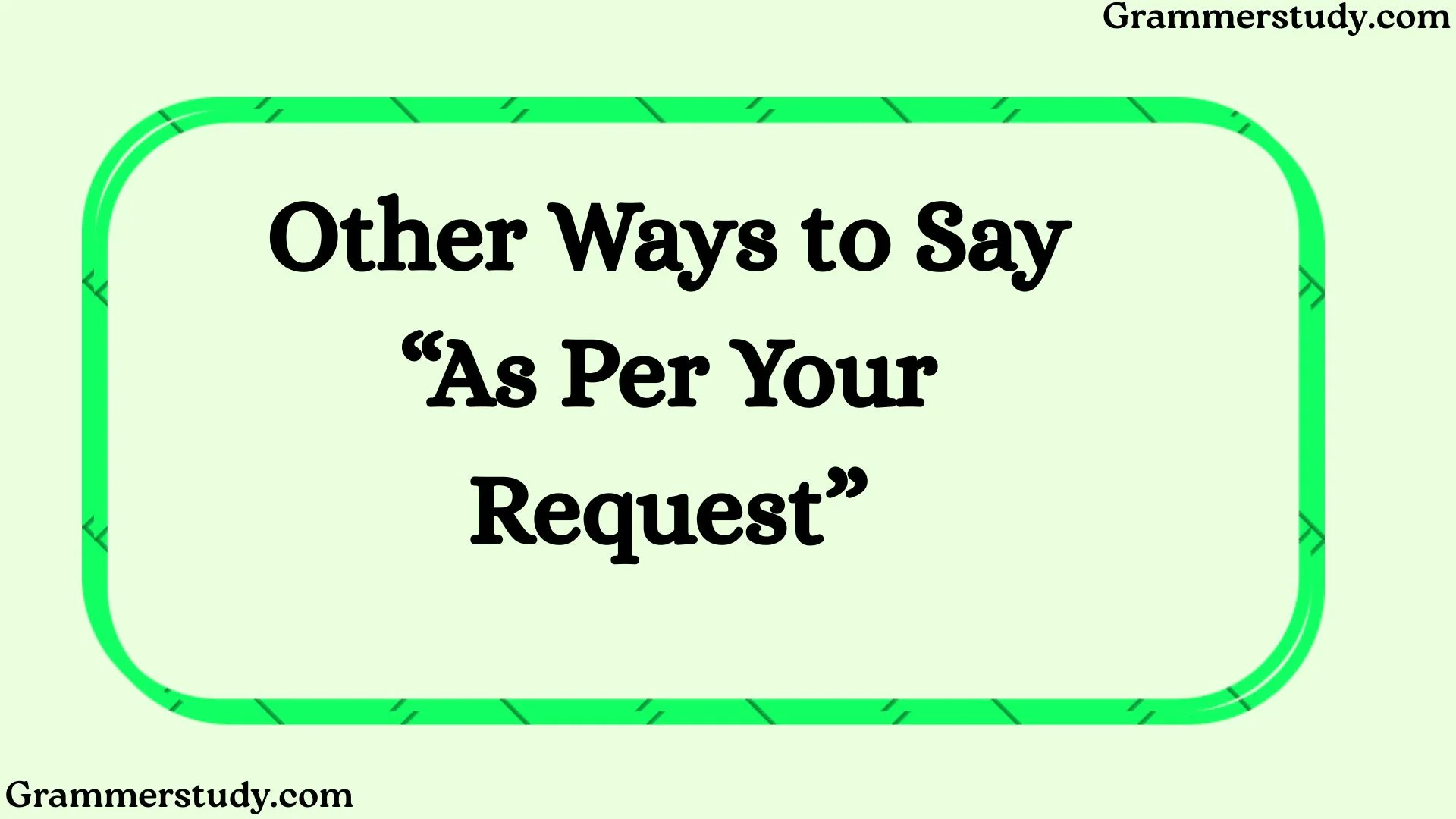 Other Ways to Say “As Per Your Request”