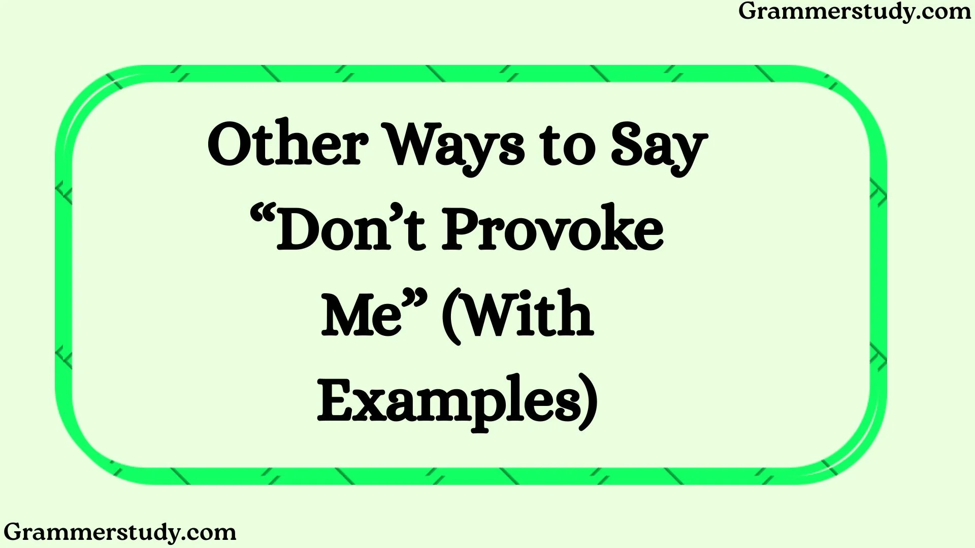 Other Ways to Say “Don’t Provoke Me” (With Examples)