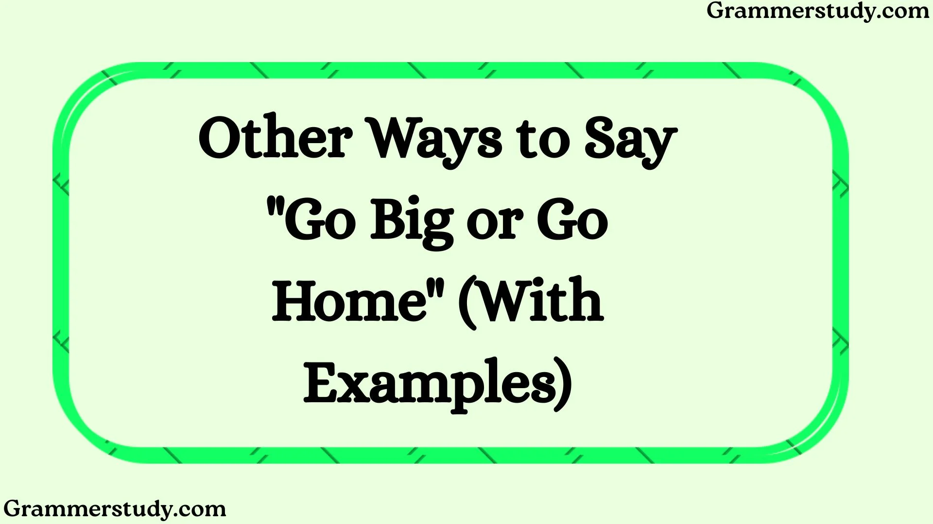 Other Ways to Say "Go Big or Go Home" (With Examples)