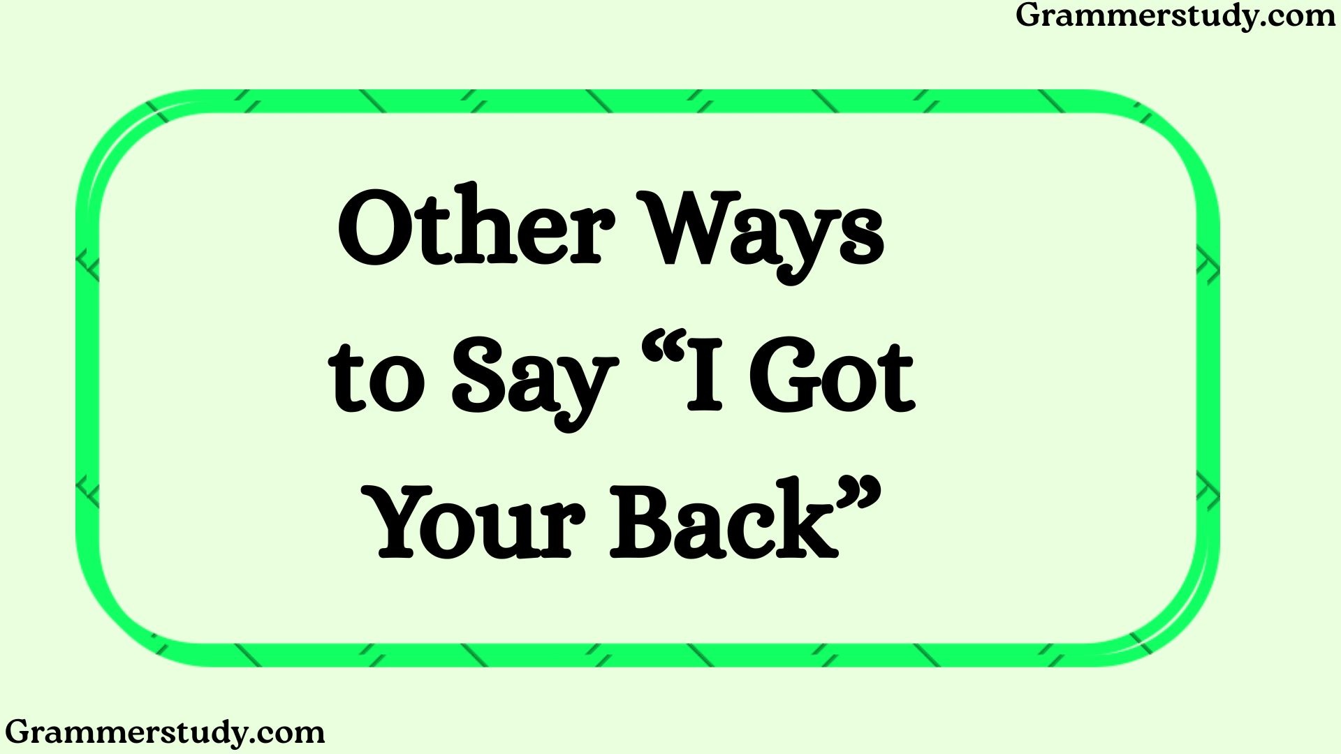 Other Ways to Say “I Got Your Back”