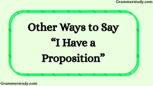 Other Ways to Say “I Have a Proposition”
