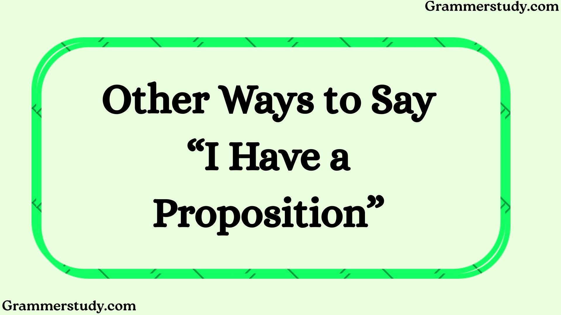 Other Ways to Say “I Have a Proposition”