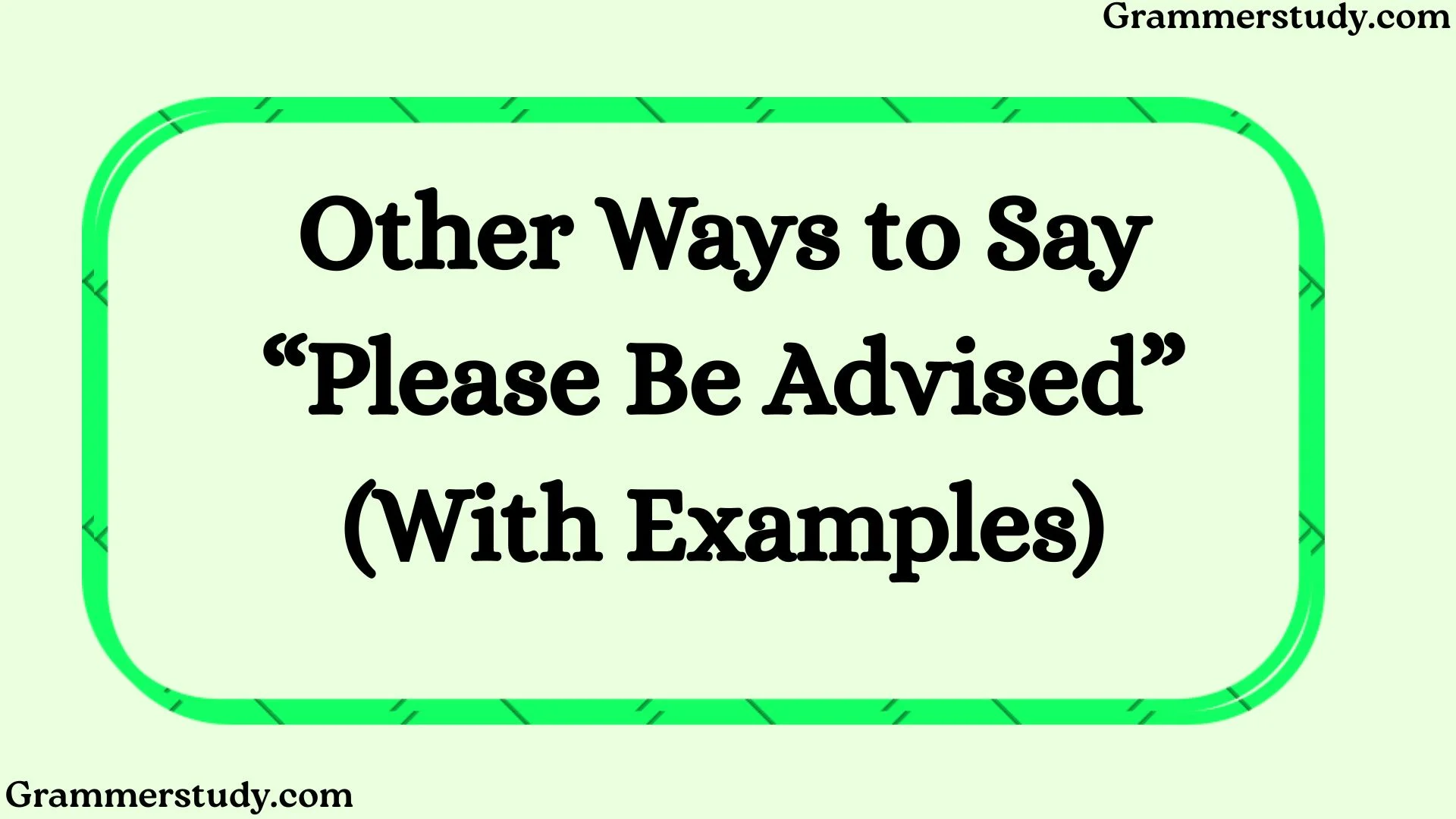 Other Ways to Say “Please Be Advised” (With Examples)