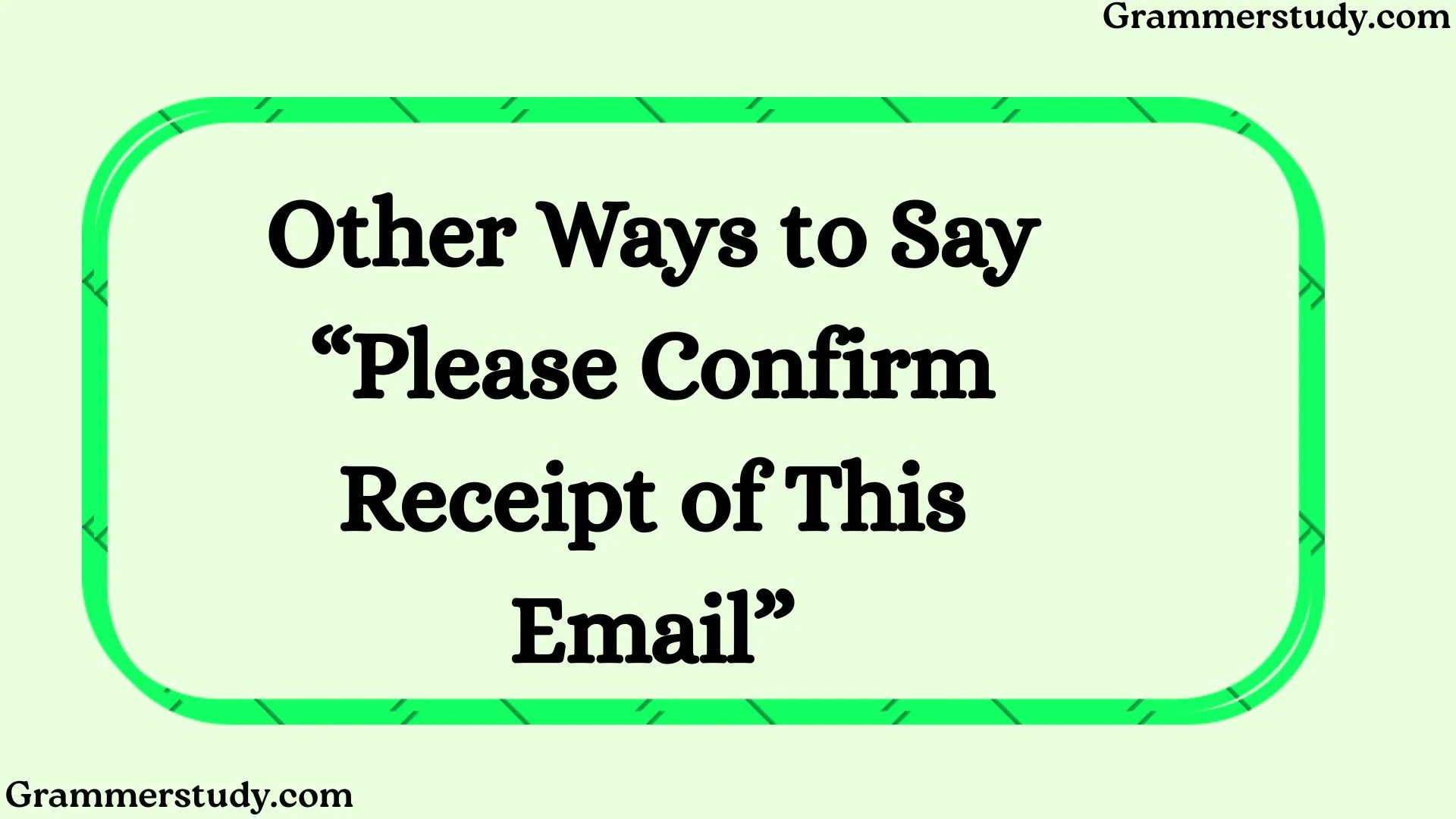 Other Ways to Say “Please Confirm Receipt of This Email”