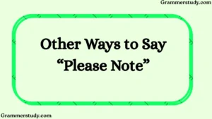 Other Ways to Say “Please Note”