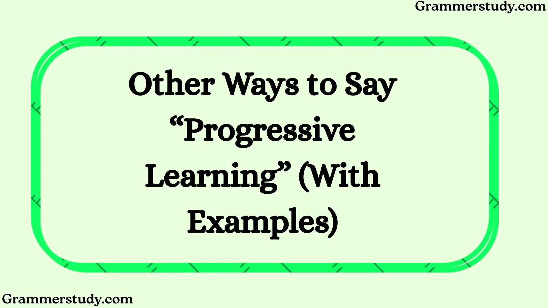 Other Ways to Say “Progressive Learning” (With Examples)