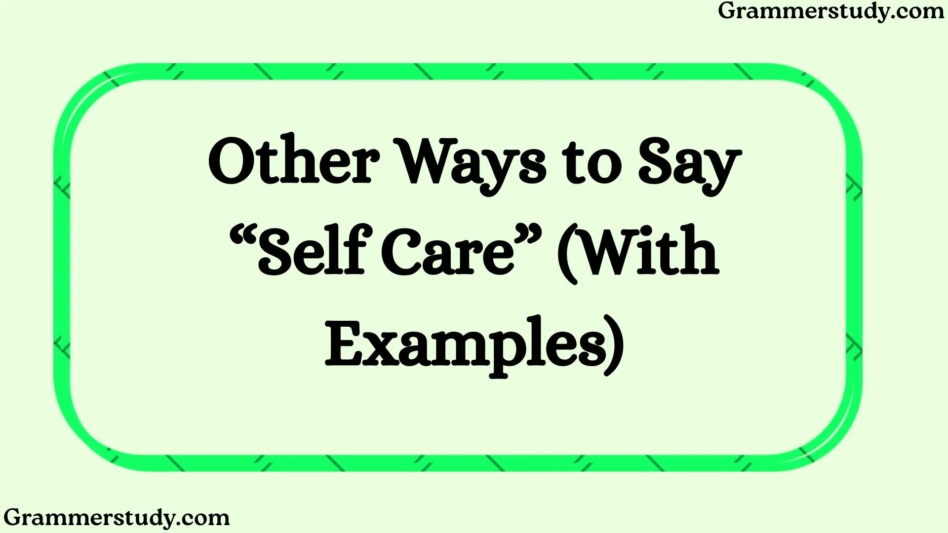 Other Ways to Say “Self Care” (With Examples)