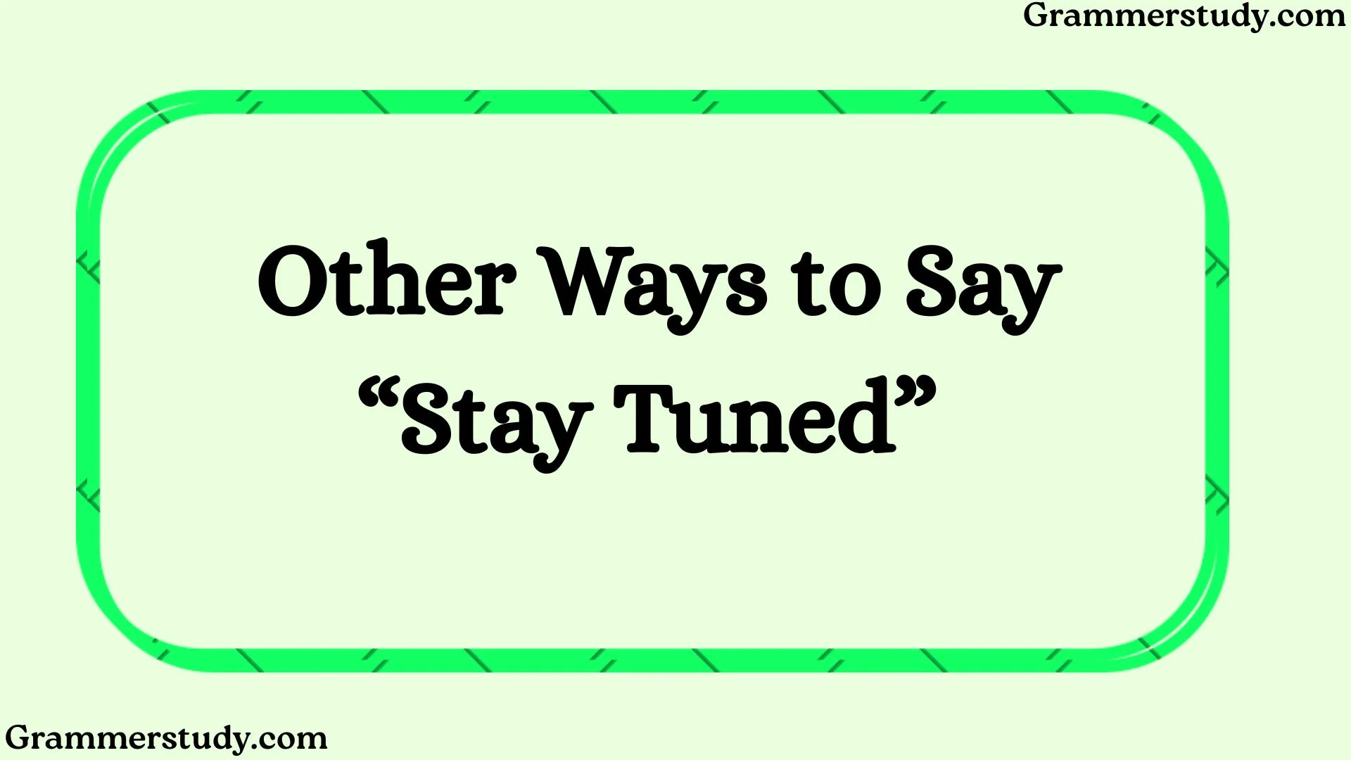 Other Ways to Say “Stay Tuned”