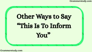 Other Ways to Say “This Is To Inform You”