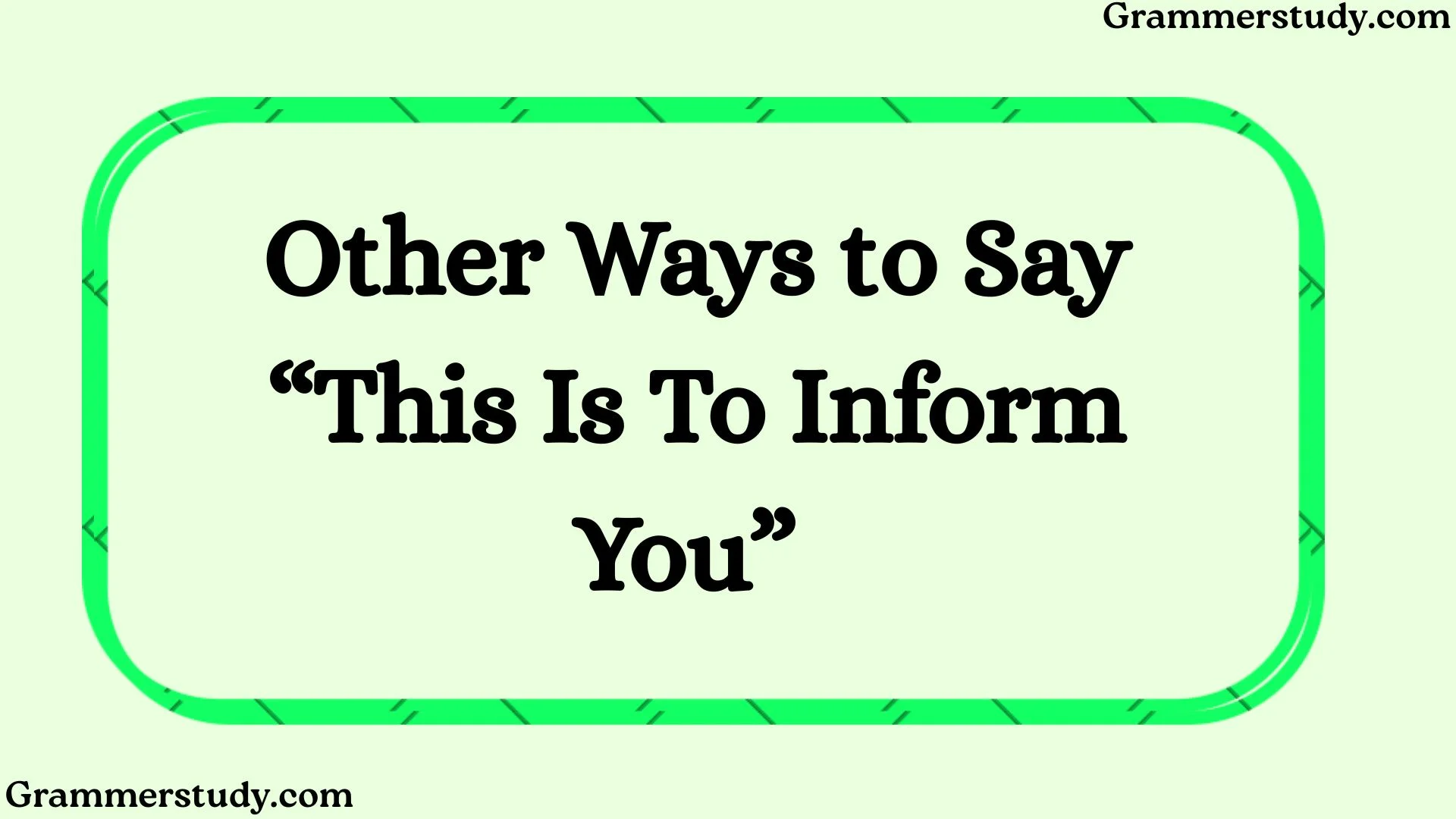 Other Ways to Say “This Is To Inform You”