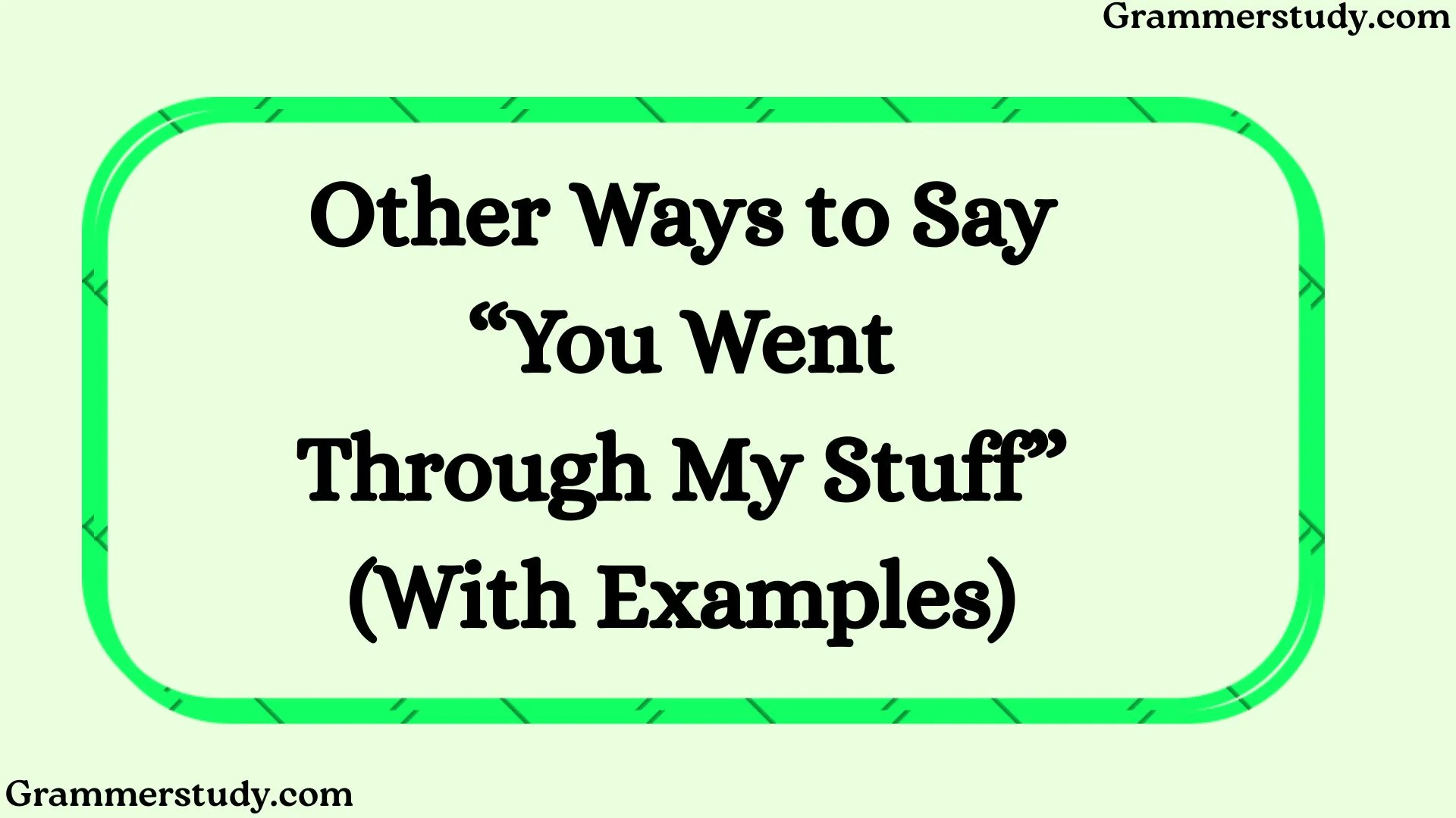 Other Ways to Say “You Went Through My Stuff”